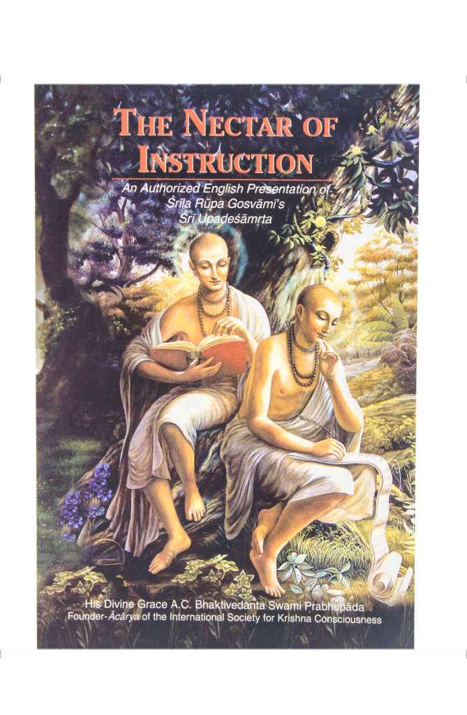 The Nectar of Instruction by Srila Rupa Goswami, translated and explained by Srila A. C. Bhaktivedanta Swami Prabhupada